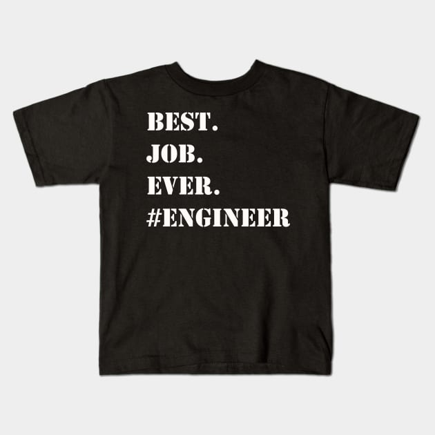 WHITE BEST JOB EVER #ENGINEER Kids T-Shirt by Prairie Ridge Designs